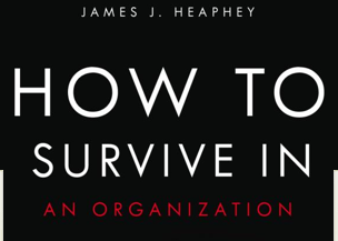 How to Survive in an Organization